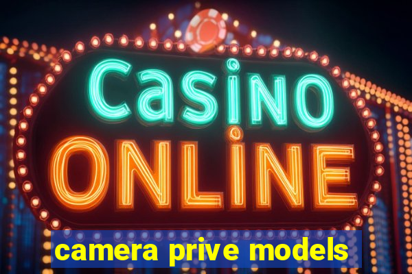 camera prive models